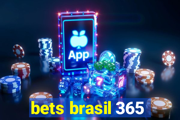 bets brasil 365